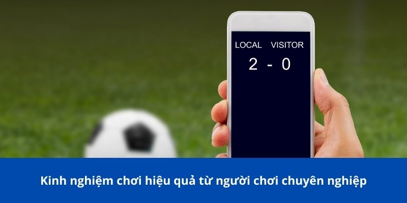 Kinh nghiệm chơi hiệu quả từ người chơi chuyên nghiệp