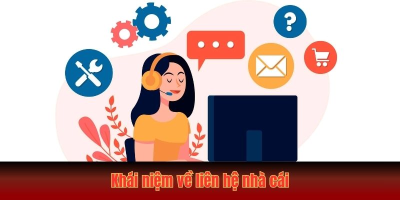Khái niệm về liên hệ nhà cái Hellol88